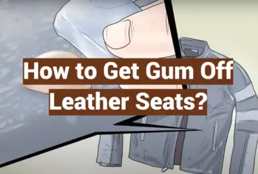 How to Get Gum Off Leather Seats?