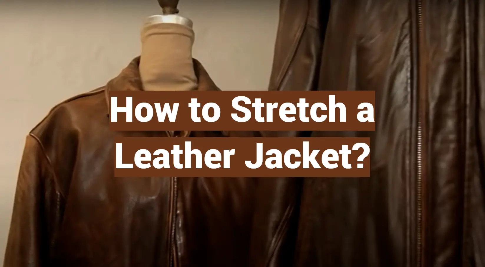How to Stretch a Leather Jacket? - LeatherProfy