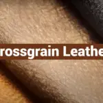 Crossgrain Leather: Definition, Uses, Care and Maintenance