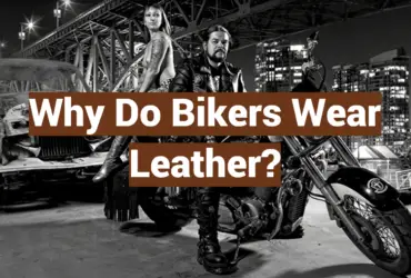 Why Do Bikers Wear Leather?