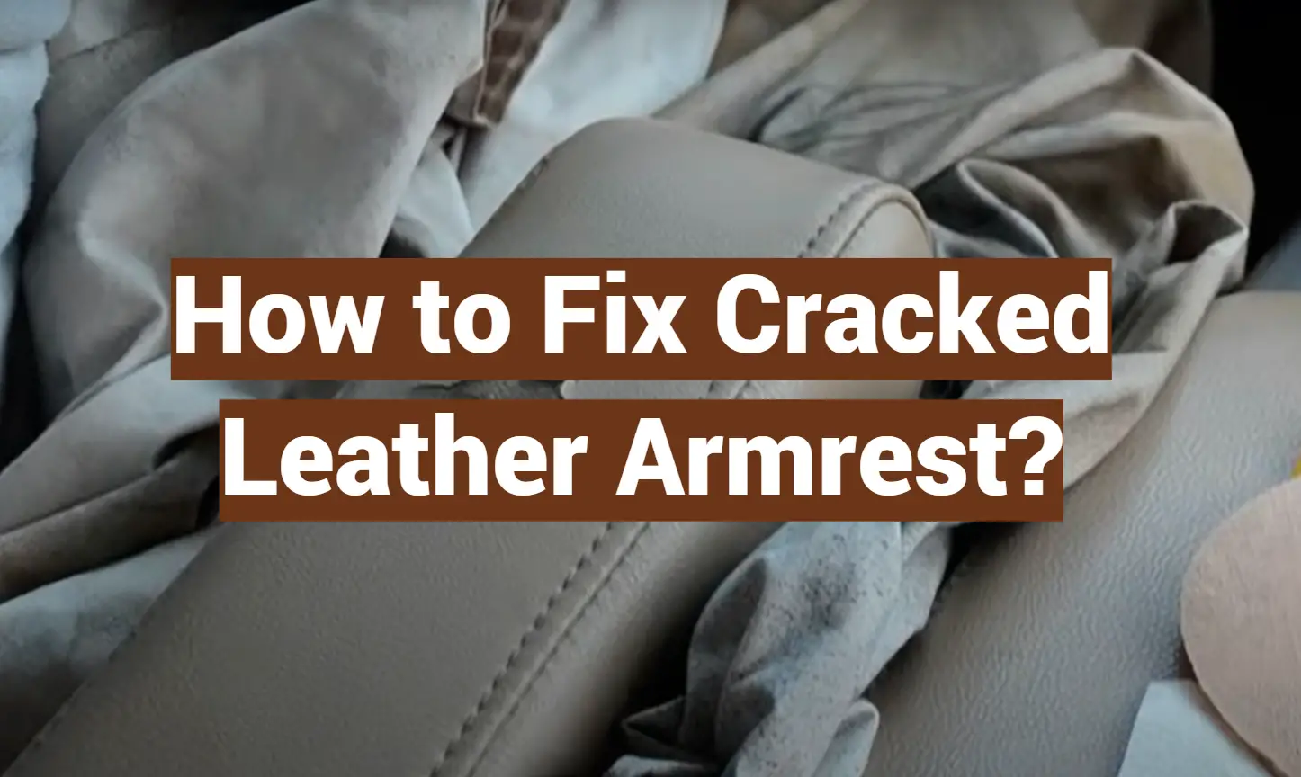 How to Fix Cracked Leather Armrest?