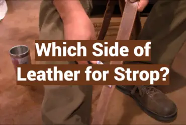 Which Side of Leather for Strop?