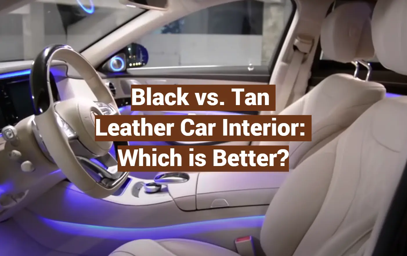 Black vs. Tan Leather Car Interior: Which is Better?