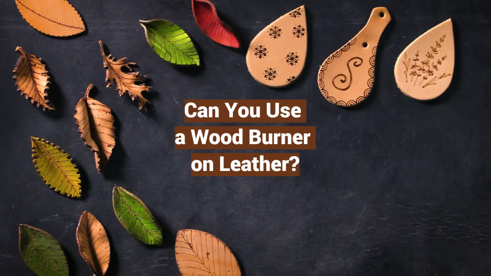 Can You Use a Wood Burner on Leather?