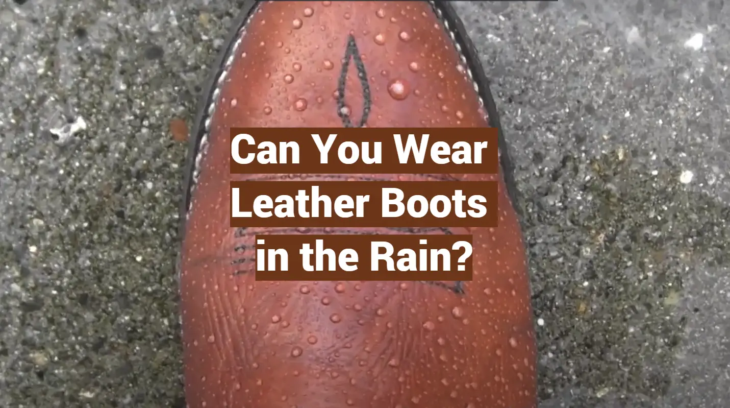Can You Wear Leather Boots in the Rain?