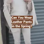Can You Wear Leather Pants in the Spring?