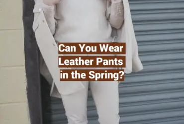 Can You Wear Leather Pants in the Spring?