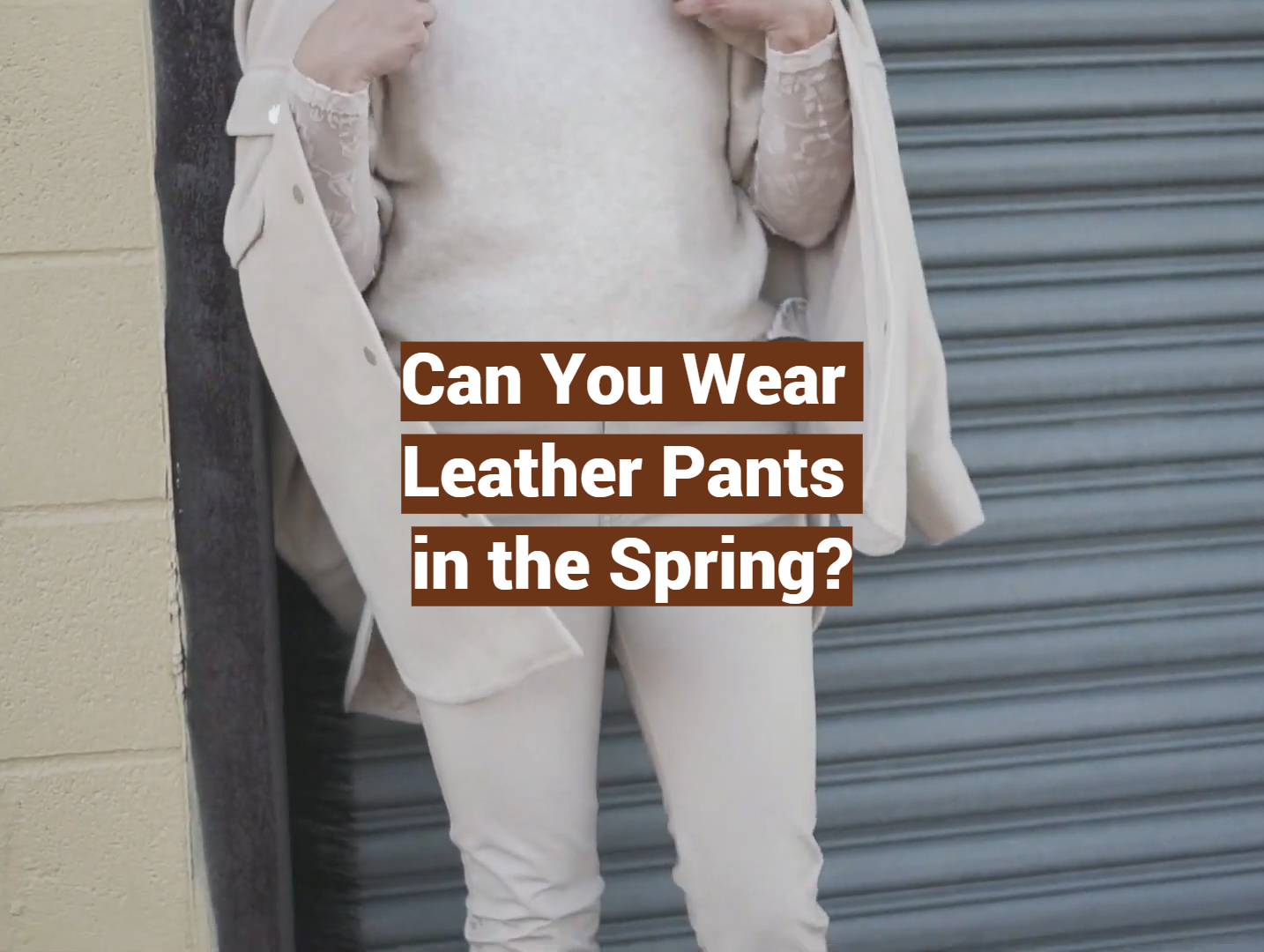 Can You Wear Leather Pants In The Spring LeatherProfy