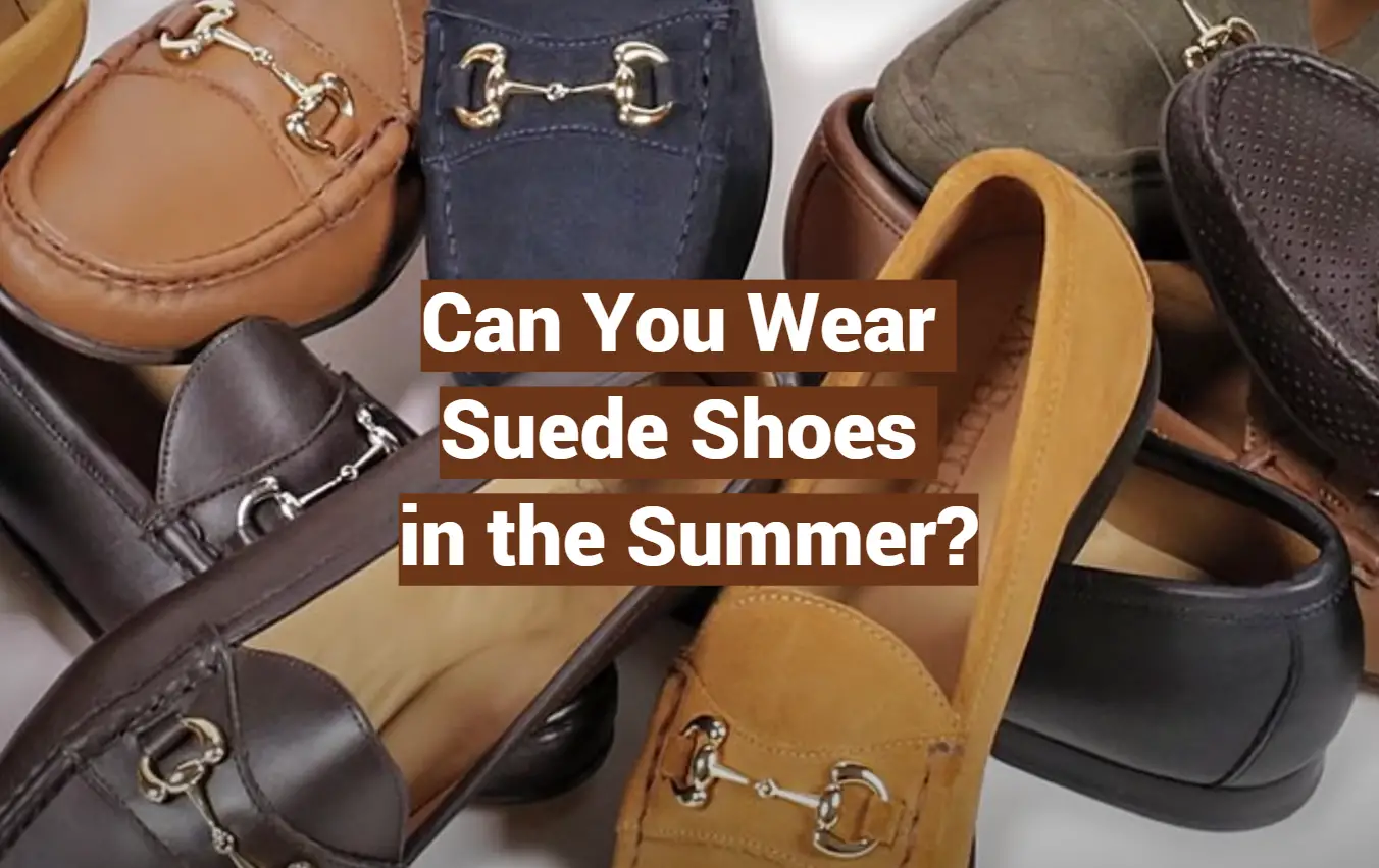 Can You Wear Suede Shoes in the Summer?