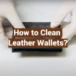 How to Clean Leather Wallets?