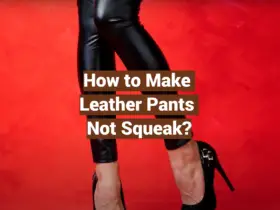 How to Make Leather Pants Not Squeak?