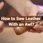 How to Sew Leather With an Awl?