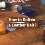 How to Soften a Leather Belt?