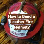 How to Bend a Leather Fire Helmet?