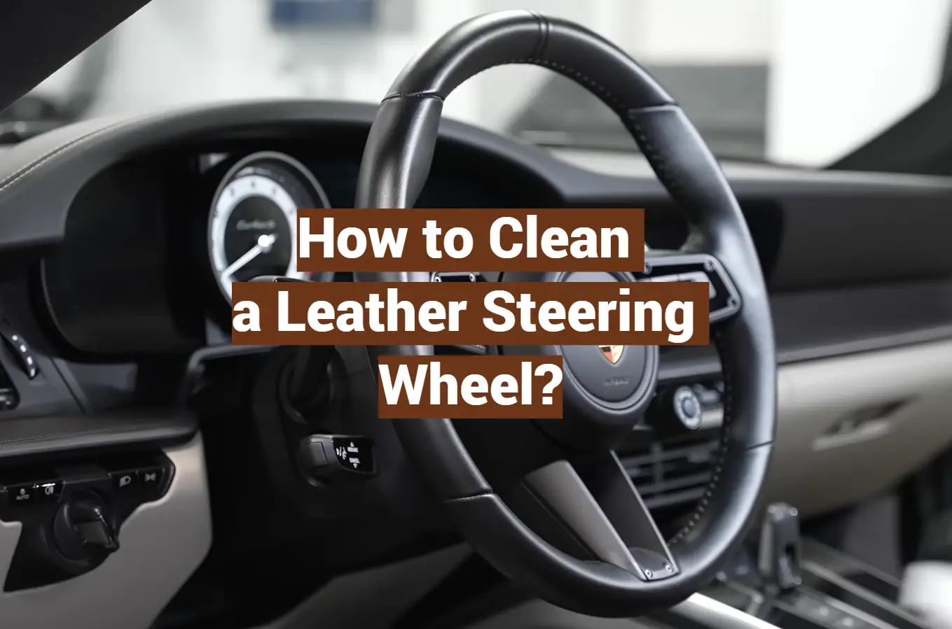 How to Clean a Leather Steering Wheel?