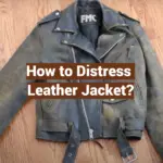 How to Distress Leather Jacket?