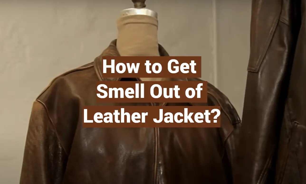 How to Get Smell Out of Leather Jacket?