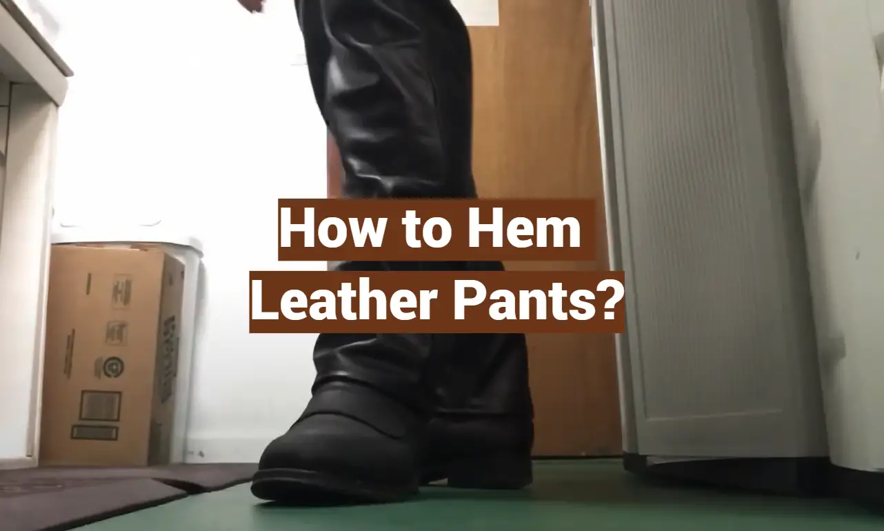 How to Hem Leather Pants?