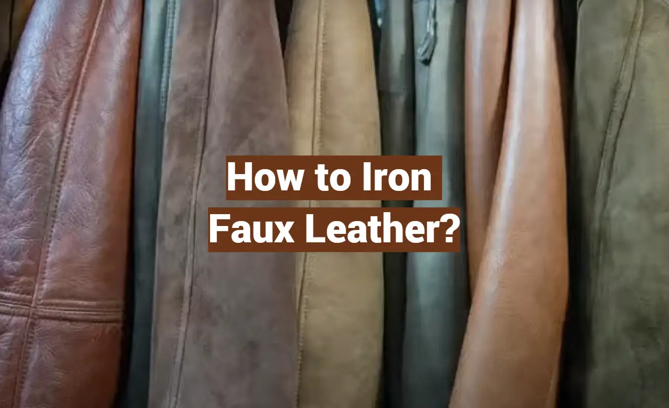 How to Iron Faux Leather?