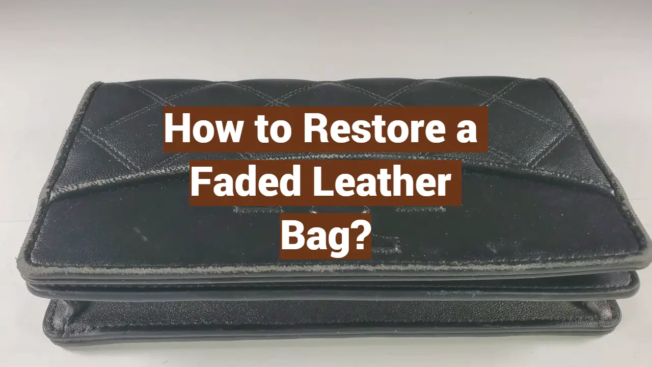 How to Restore a Faded Leather Bag?