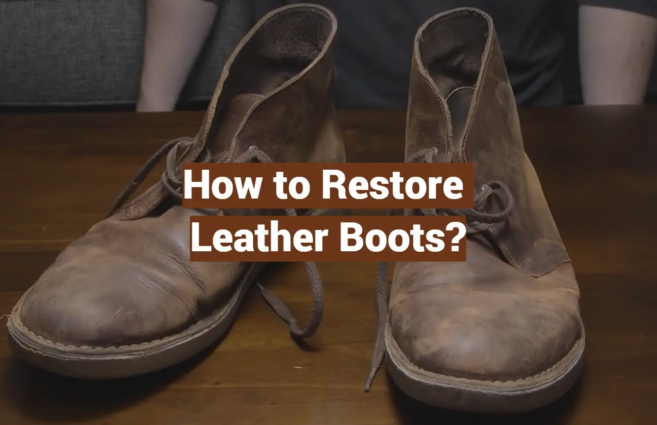 How to Restore Leather Boots?