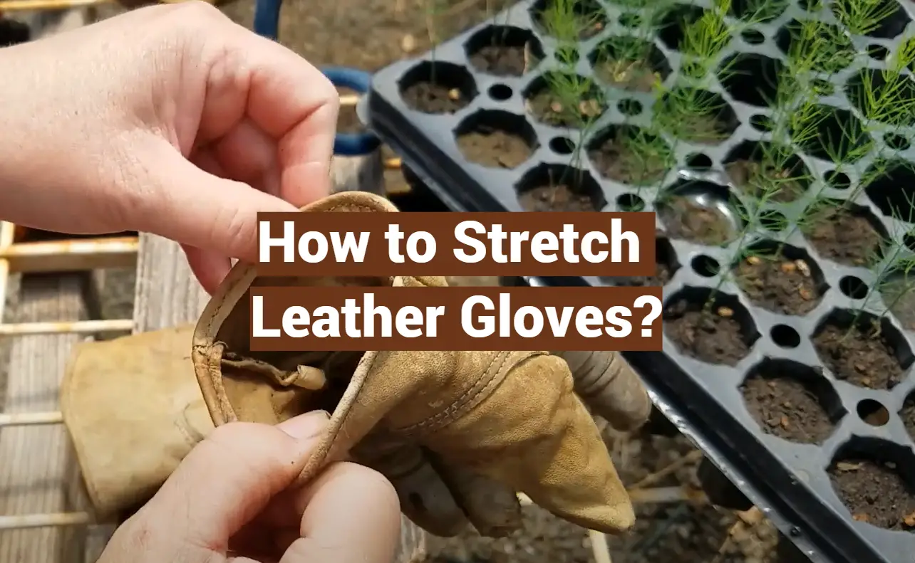 How to Stretch Leather Gloves?