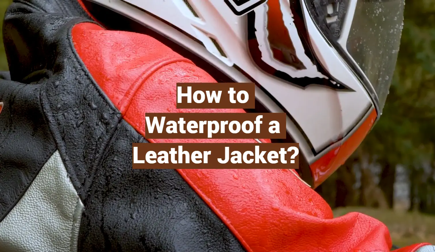 How to Waterproof a Leather Jacket?