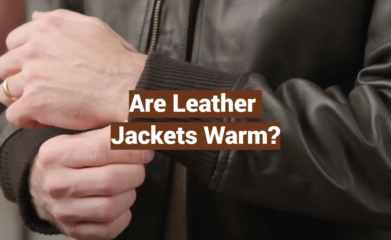 Are Leather Jackets Warm?