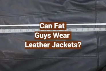 Can Fat Guys Wear Leather Jackets?