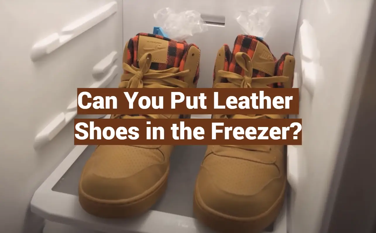 Can You Put Leather Shoes in the Freezer?