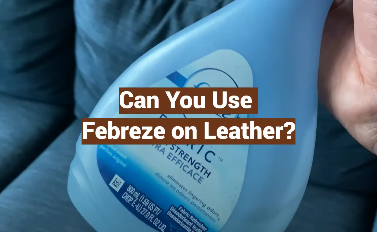 Can You Use Febreze on Leather?