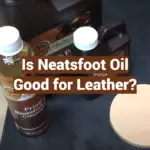 Is Neatsfoot Oil Good for Leather?