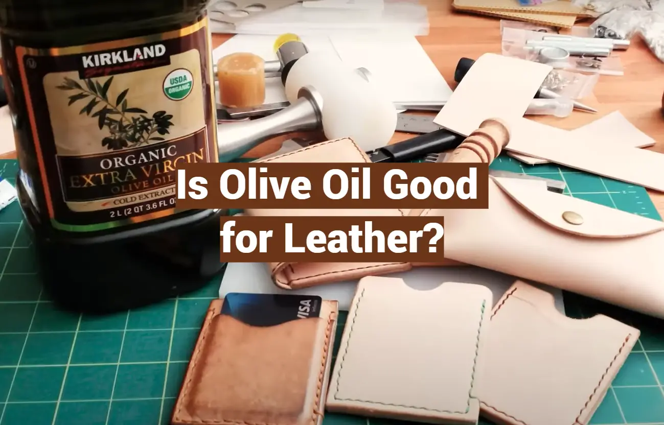 Is Olive Oil Good for Leather?