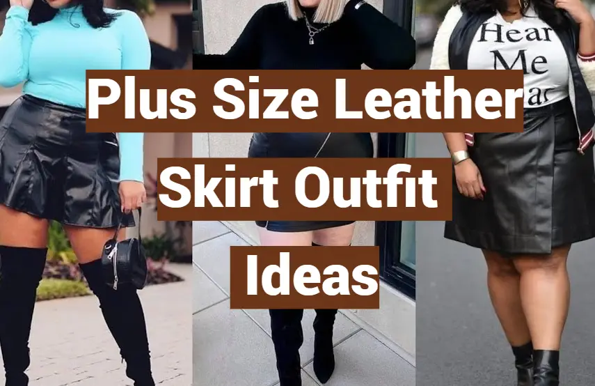 Plus Size Leather Skirt Outfit Ideas - LeatherProfy