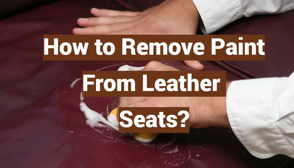 How To Remove Paint From Leather Seats LeatherProfy How To Remove Paint From Leather Seats LeatherProfy