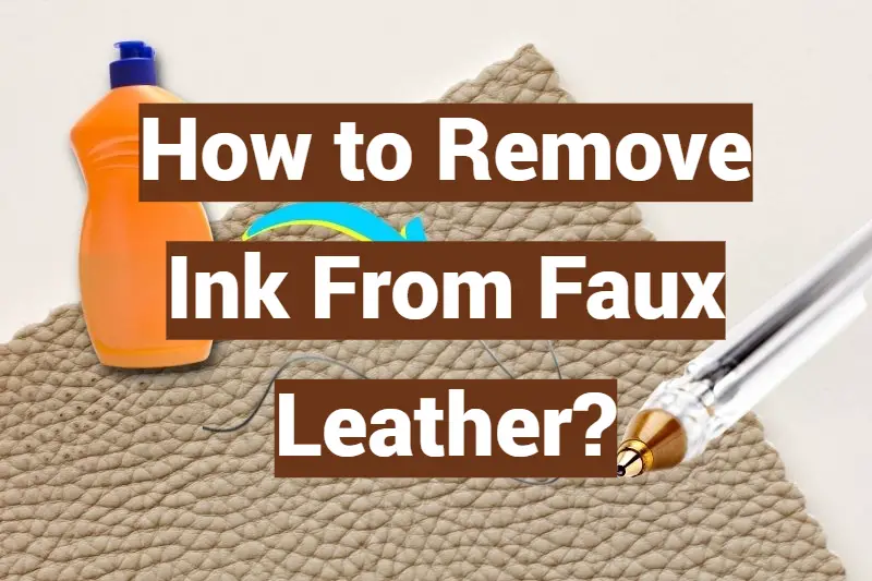 How to Remove Ink From Faux Leather? - LeatherProfy