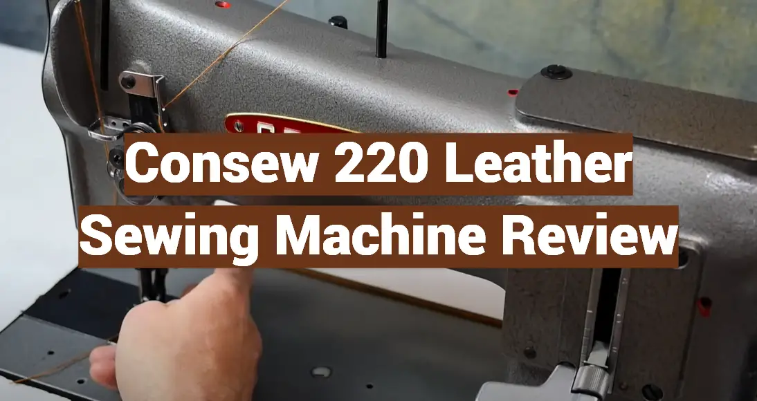 Consew 220 Leather Sewing Machine Review