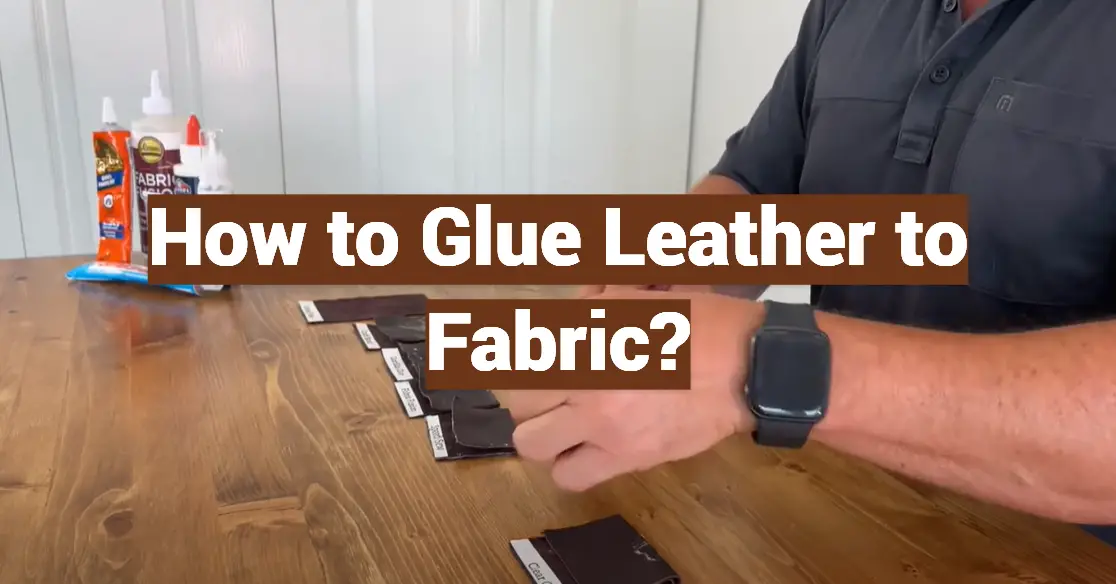 How to Glue Leather to Fabric?