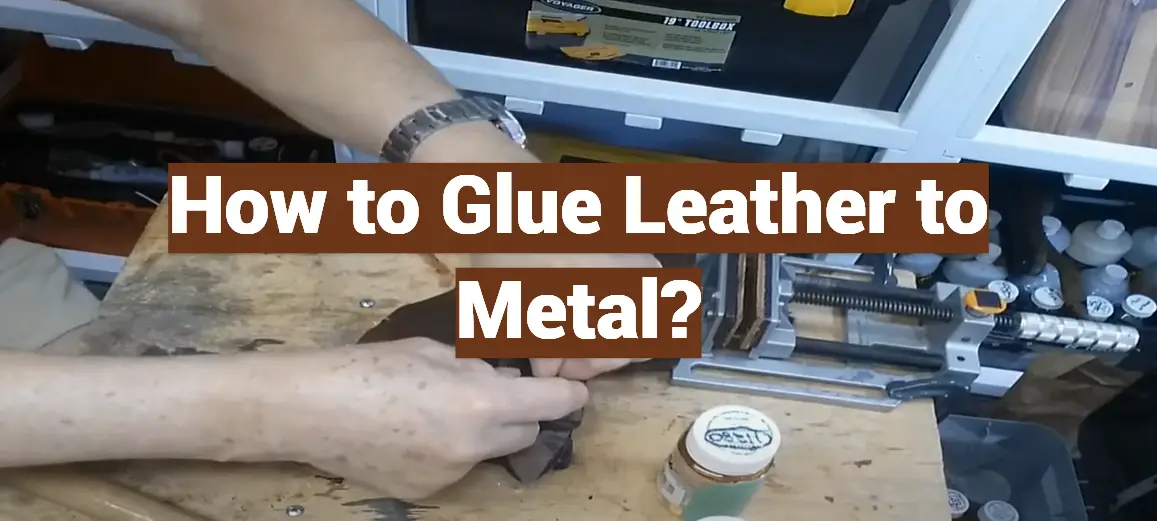 How to Glue Leather to Metal?