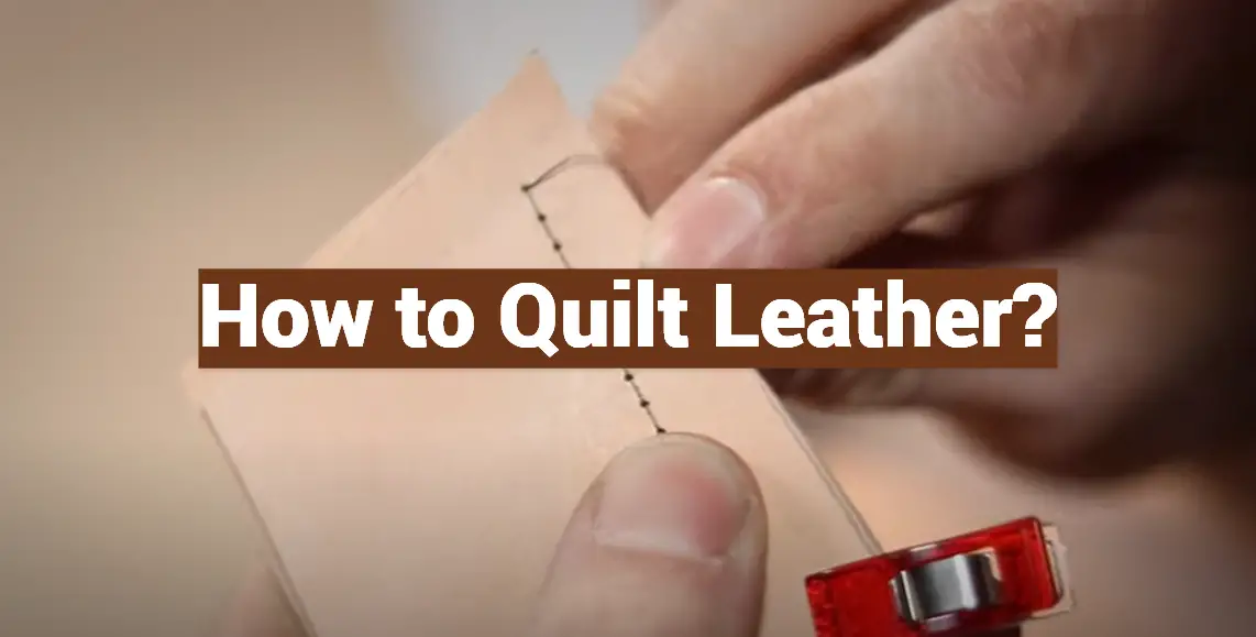 How to Quilt Leather?