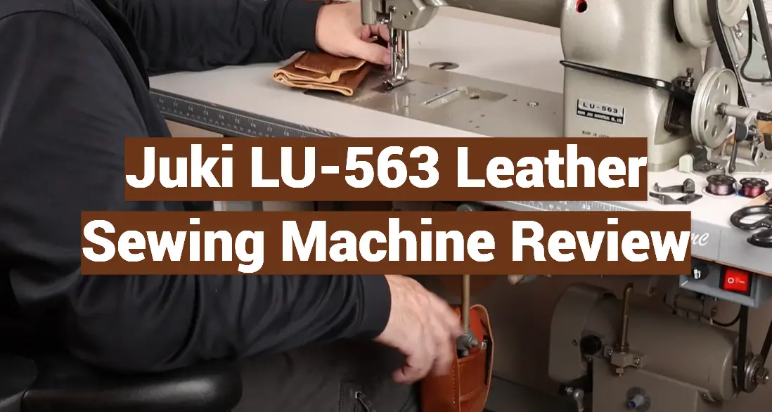 Juki LU-563 Leather Sewing Machine Review