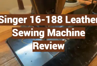 Singer 16-188 Leather Sewing Machine Review
