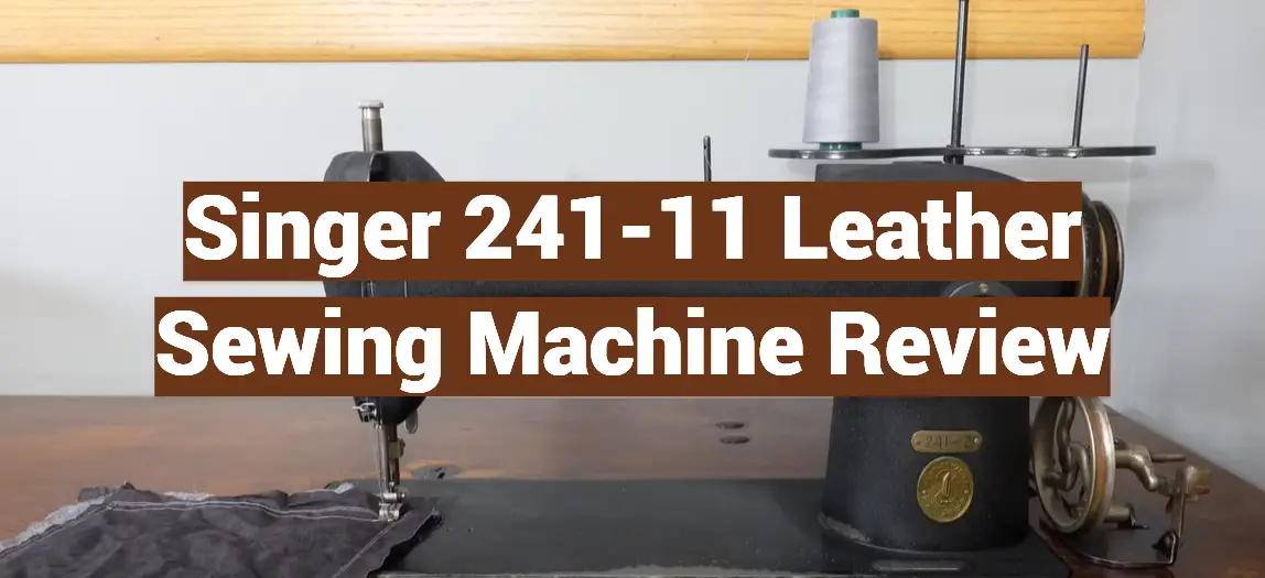 Singer 241-11 Leather Sewing Machine Review
