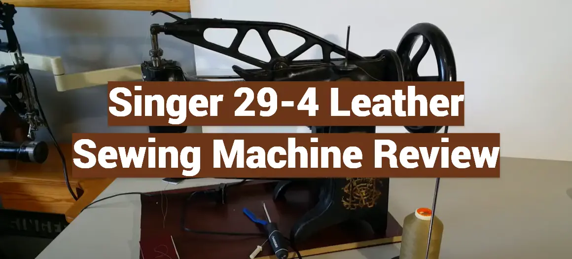 Singer 29-4 Leather Sewing Machine Review