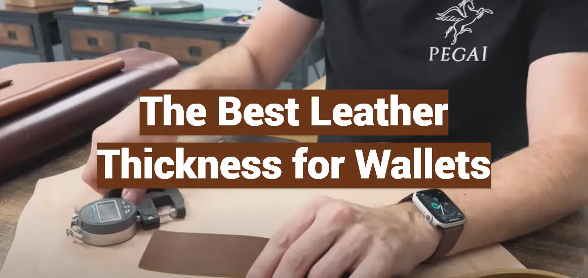 The Best Leather Thickness for Wallets