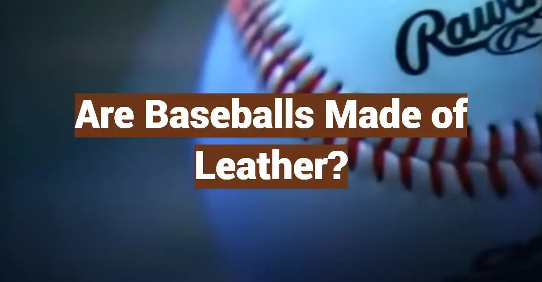 Are Baseballs Made Of Leather LeatherProfy