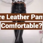 Are Leather Pants Comfortable?