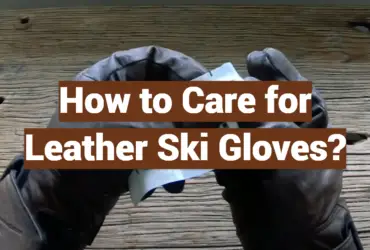 How to Care for Leather Ski Gloves?