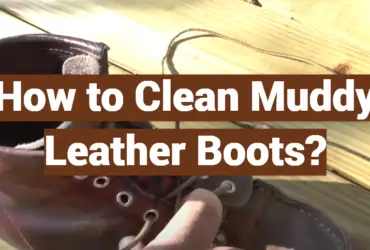 How to Clean Muddy Leather Boots?