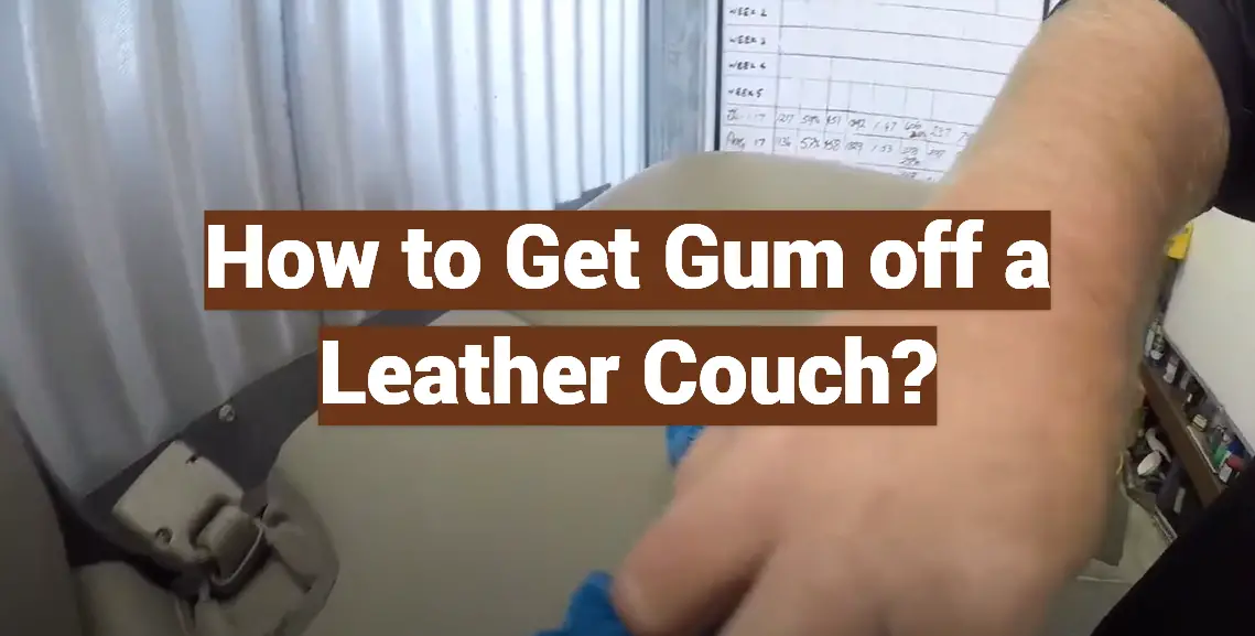 How to Get Gum off a Leather Couch?